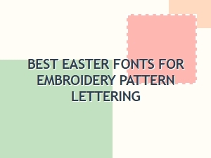 Best Easter Fonts for Embroidery Lettering