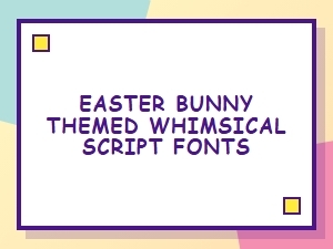 Whimsical Bunny Script Fonts for Easter